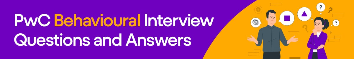 PwC Behavioural Interview Questions and Answers